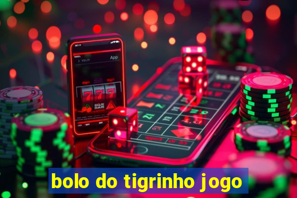 bolo do tigrinho jogo